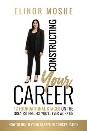 Constructing Your Career de Elinor Moshe