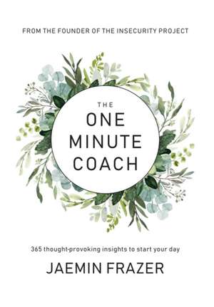 The One Minute Coach. 356 Thought-provoking insights to start your day de Jaemin M Frazer