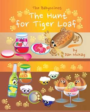 The Babyccinos The Hunt for TigerLoaf de Dan Mckay