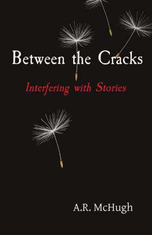 Between the Cracks de Anna R McHugh