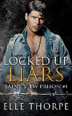 Locked Up Liars de Elle Thorpe