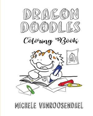 Dragon Doodles Coloring Book de Michele Vanroosendael