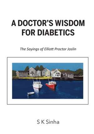 A Doctor's Wisdom for Diabetics de S. K. Sinha