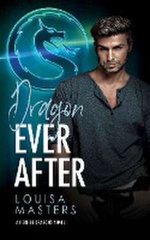 Dragon Ever After de Louisa Masters