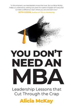 You Don't Need an MBA de Alicia McKay