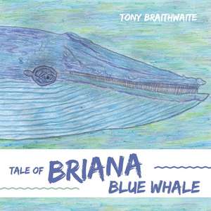 Tale of Briana Blue Whale de Tony Braithwaite