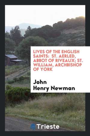 Lives of the English Saints de John Henry Newman