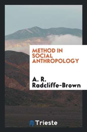 Method in Social Anthropology; Selected Essays de A. R. Radcliffe-Brown