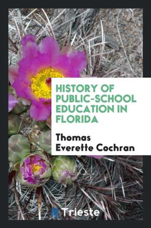 History of the Public School Education in Florida de Thomas Everette Cochran