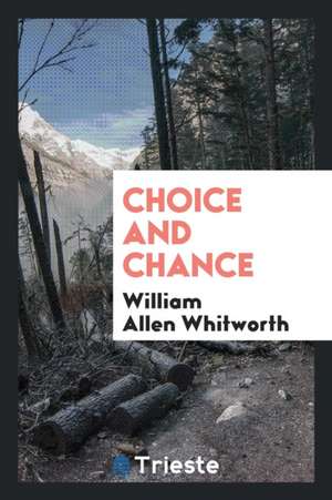 Choice and Chance de William Allen Whitworth