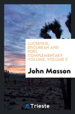 Lucretius, Epicurean and Poet de John Masson