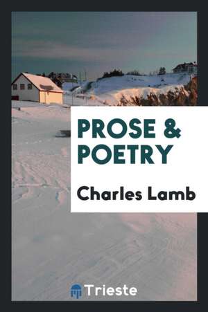 Charles Lamb: Prose & Poetry; de Charles Lamb