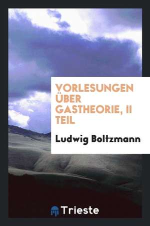 Vorlesungen Über Gastheorie de Ludwig Boltzmann