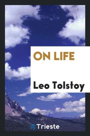 On Life (1888) de Leo Tolstoy