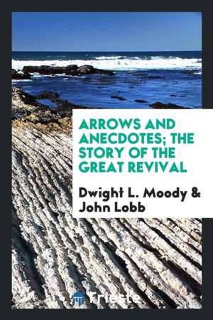 Arrows and Anecdotes de D. L. Moody