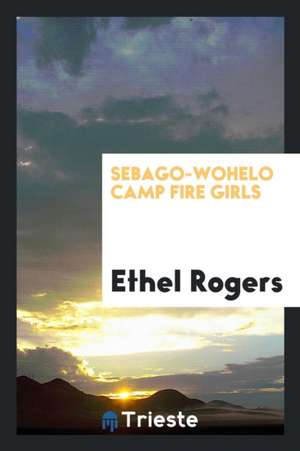 Sebago-Wohelo Camp Fire Girls de Ethel Rogers