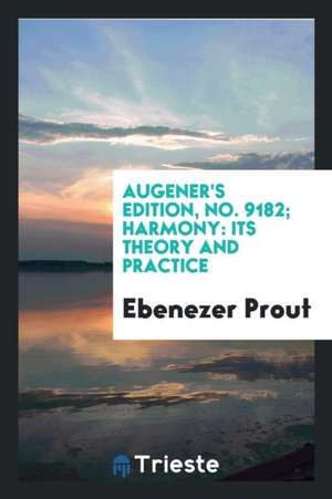 Harmony: Its Theory and Practice de Ebenezer Prout