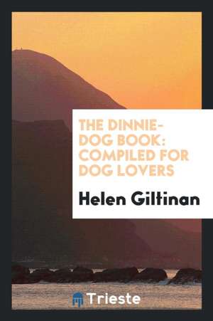 The Dinnie-Dog Book: Comp. for Dog Lovers de Helen Giltinan