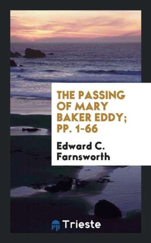 The Passing of Mary Baker Eddy de Edward C. Farnsworth