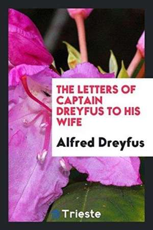 Lettres d'Un Innocent; The Letters of Captain Dreyfus to His Wife; de Alfred Dreyfus