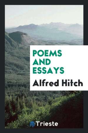 Poems and Essays de Alfred Hitch