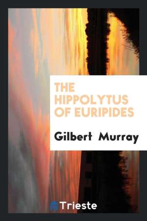 The Hippolytus of Euripides de Euripides