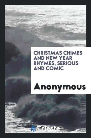 Christmas Chimes and New Year Rhymes de Anonymous