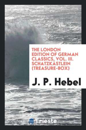 The London Edition of German Classics [ed.] with Intr. by H. Schünemann de H. Schunemann