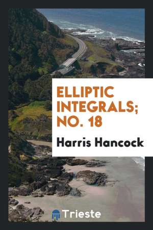 Elliptic Integrals de Harris Hancock