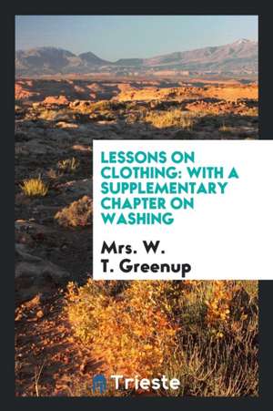 Lessons on Clothing de Mrs W. T. Greenup