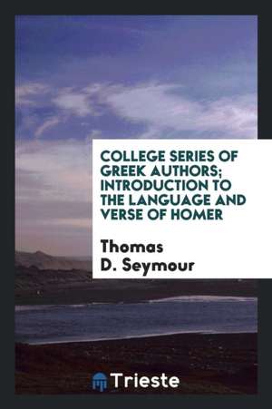 Introduction to the Language and Verse of Homer de Thomas D. Seymour