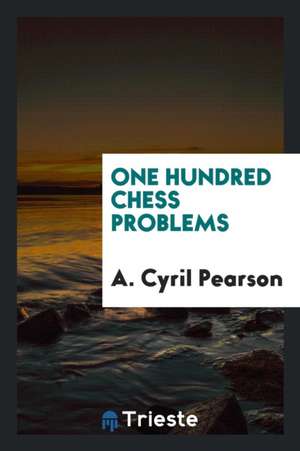 One Hundred Chess Problems de A. Cyril Pearson