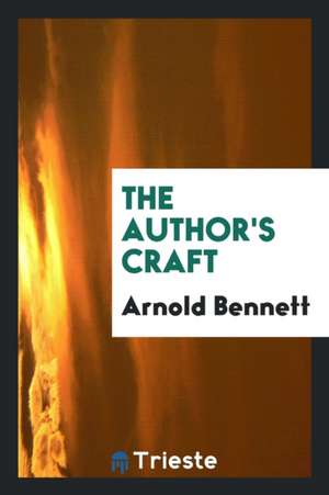 The Author's Craft de Arnold Bennett