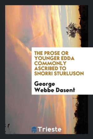 The Prose or Younger Edda de George Webbe Dasent