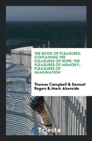 The Book of Pleasures: Containing the Pleasures of Hope de Thomas Campbell