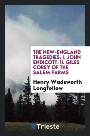 The New-England Tragedies de Henry Wadsworth Longfellow