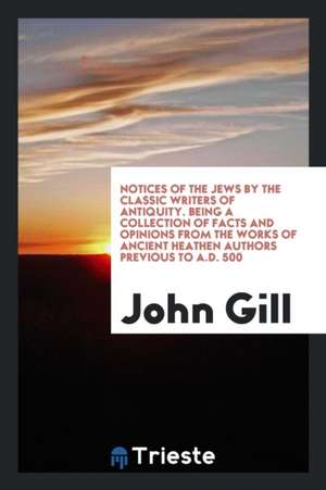 Notices of the Jews by the Classic Writers of Antiquity de John Gill