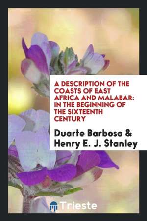 A Description of the Coasts of East Africa and Malabar: In the Beginning of the Sixteenth Century de Duarte Barbosa