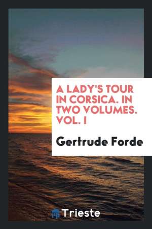 A Lady's Tour in Corsica de Gertrude Forde