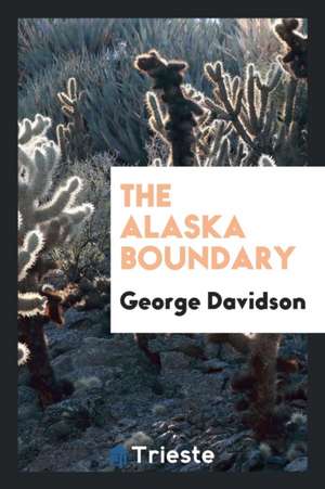 The Alaska Boundary de George Davidson