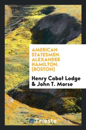 Alexander Hamilton de Henry Cabot Lodge