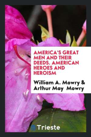 American Heroes and Heroism de William A. Mowry