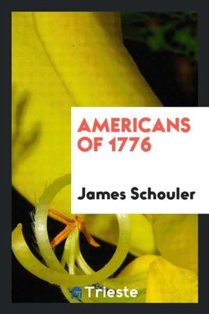 Americans of 1776 de James Schouler