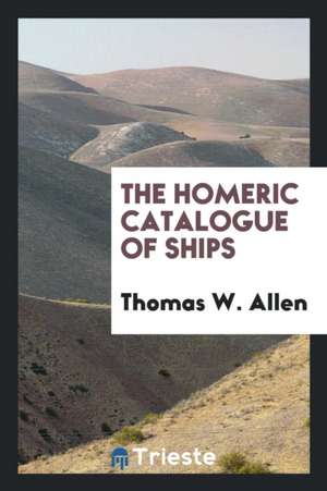 The Homeric Catalogue of Ships de Homer