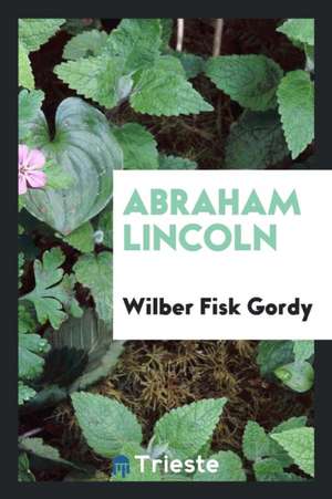 Abraham Lincoln de Wilber Fisk Gordy