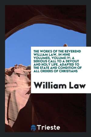 The Works of the Reverend William Law de William Law