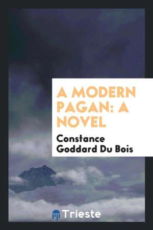 A Modern Pagan de Constance Goddard Du Bois