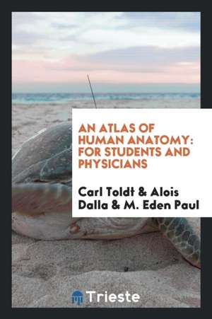 An Atlas of Human Anatomy: For Students and Physicians de Carl Toldt