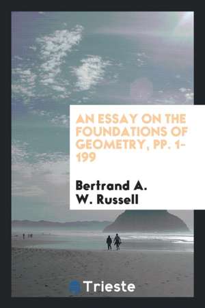 An Essay on the Foundations of Geometry de Bertrand Russell