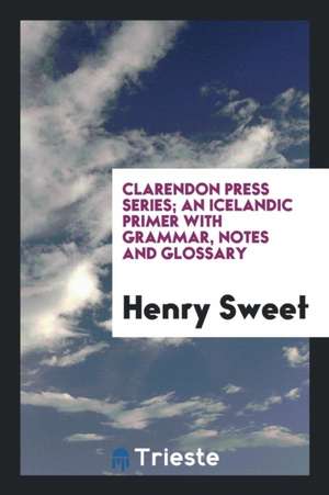 An Icelandic Primer with Grammar, Notes and Glossary de Henry Sweet